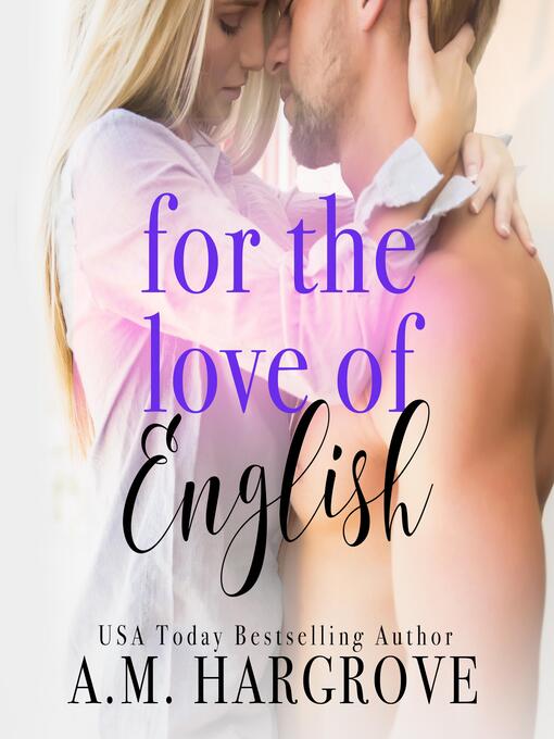 Title details for For the Love of English by A.M. Hargrove - Available